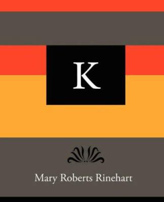 K - Mary Roberts Rinehart 1604244917 Book Cover