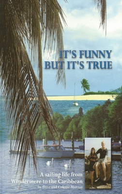 It's Funny But It's True: A sailing life from W... 1800314957 Book Cover
