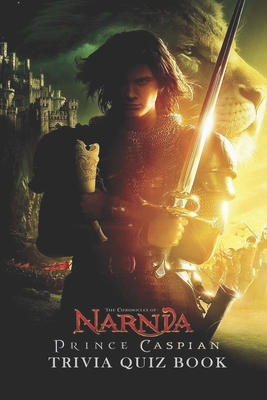 The Chronicles of Narnia: Prince Caspian Trivia... B08VY771MH Book Cover