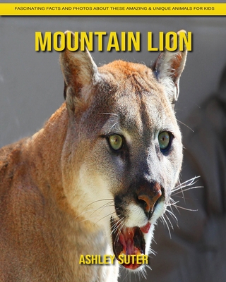 Paperback Mountain Lion: Fascinating Facts and Photos about These Amazing & Unique Animals for Kids [Large Print] Book