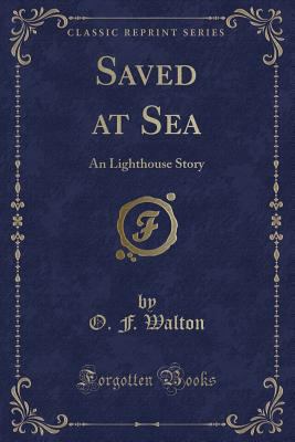 Saved at Sea: An Lighthouse Story (Classic Repr... 1330938992 Book Cover