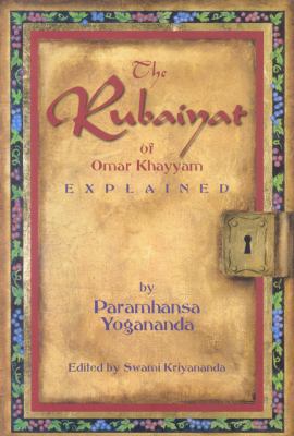 The Rubaiyat of Omar Khayyam Explained 1565892275 Book Cover