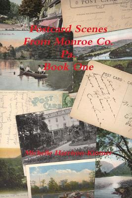 Post Card Scenes From Monroe Co. Pa. Book One 0557115760 Book Cover