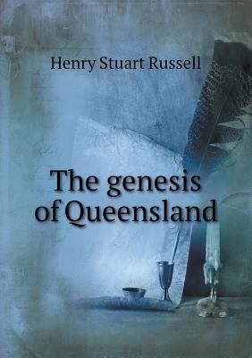 The genesis of Queensland 551846200X Book Cover