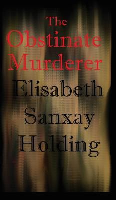 The Obstinate Murderer: A Suspenseful Tale of C... 1515424626 Book Cover