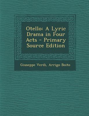 Otello: A Lyric Drama in Four Acts - Primary So... [No linguistic content] 1294693824 Book Cover