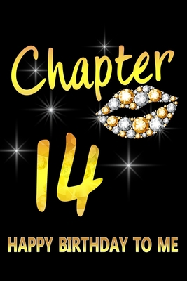 Paperback Chapter 14 Happy Birthday To Me: Awesome Funny Lined Journal notebook 14th Birthday Gift For 14 Years Old Women Wife Her sister girlfriend Mom,Diary novelty Gifts , Soft Cover, Matte Finish Book