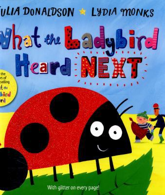 What the Ladybird Heard Next by Julia Donaldson... 1509808817 Book Cover