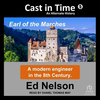 Cast in Time: Book 5: Earl of the Marches B0FC6MX7X5 Book Cover