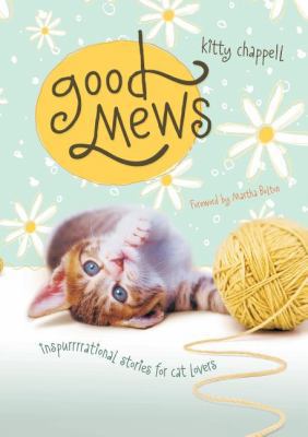 Good Mews: Inspirational Stories for Cat Lovers 140417575X Book Cover