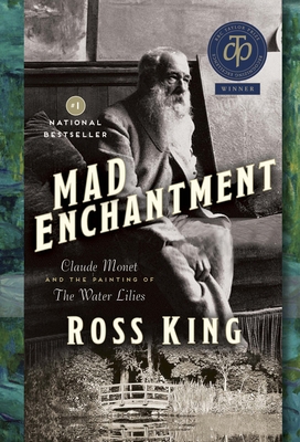 Mad Enchantment: Claude Monet and the Painting ... 0385684649 Book Cover