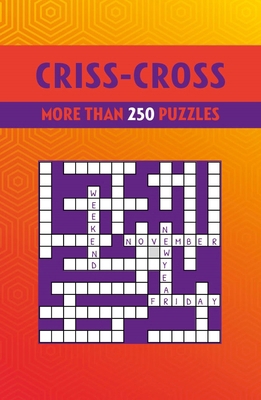 Criss-Cross: More Than 250 Puzzles 1398813044 Book Cover