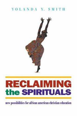 Reclaiming the Spirituals: New Possiblities for... 0829815511 Book Cover