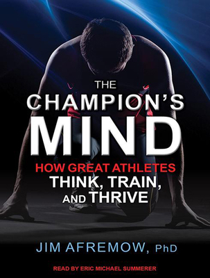 The Champion's Mind: How Great Athletes Think, ... 1494532824 Book Cover