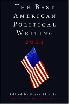 The Best American Political Writing 2004: Speci... 1560256133 Book Cover