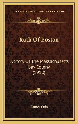 Ruth Of Boston: A Story Of The Massachusetts Ba... 1164975978 Book Cover