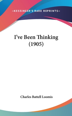 I've Been Thinking (1905) 1436633524 Book Cover