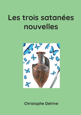 Les trois satanées nouvelles [French] 2322457388 Book Cover