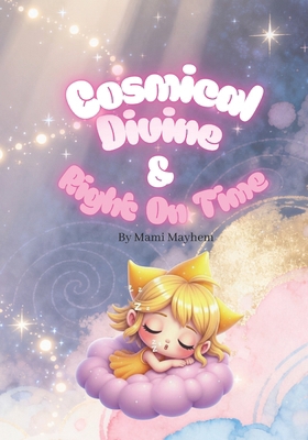 Cosmical, Divine, & Right On Time B0G88311BX Book Cover