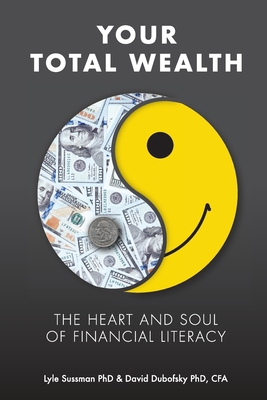 Your Total Wealth: The Heart and Soul of Financ... 1735616508 Book Cover