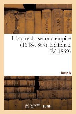 Histoire du second empire (1848-1869). Tome 6, ... [French] 2011616301 Book Cover