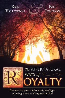 The Supernatural Ways of Royalty: Discovering Y... 0768423236 Book Cover