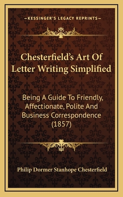 Chesterfield's Art Of Letter Writing Simplified... 1164225014 Book Cover