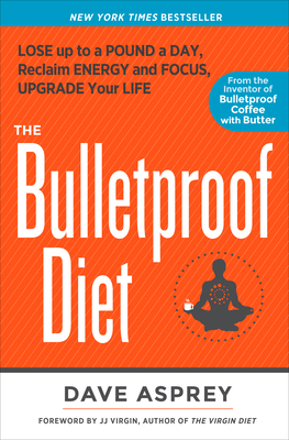 The Bulletproof Diet: Lose Up to a Pound a Day,... 162336518X Book Cover