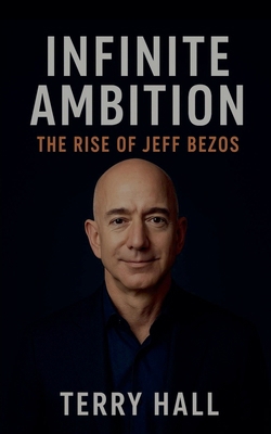 Infinite Ambition The Rise of Jeff Bezos B0FYX77HF7 Book Cover