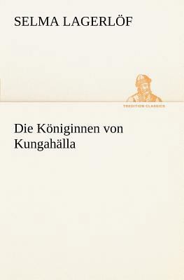 Die Koniginnen Von Kungahalla [German] 3847236172 Book Cover