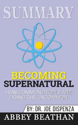 Paperback Summary: Becoming Supernatural : How Common People Are Doing the Uncommon Book