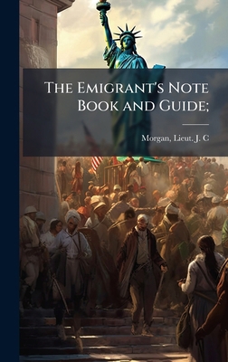The Emigrant's Note Book and Guide; 102517173X Book Cover