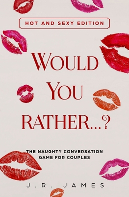 Would you rather...? The Naughty Conversation G... 1089551703 Book Cover
