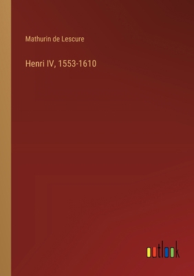 Henri IV, 1553-1610 [French] 3385044804 Book Cover
