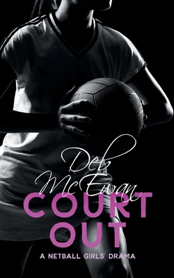 Court Out (A Netball Girls' Drama) 1548940828 Book Cover