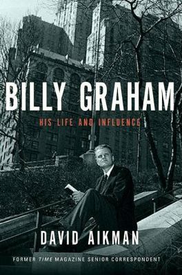 Billy Graham: His Life and Influence 0849917026 Book Cover