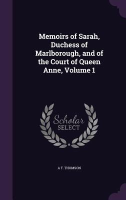 Memoirs of Sarah, Duchess of Marlborough, and o... 1356781306 Book Cover