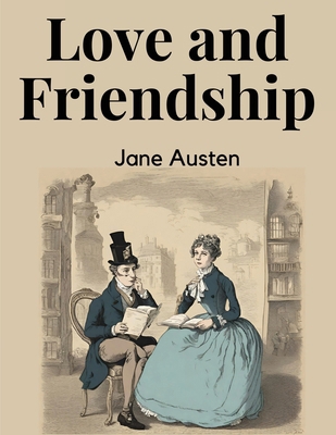 Love and Friendship and Other Early Works 1835918778 Book Cover