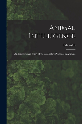 Animal Intelligence: An Experimental Study of t... 101608420X Book Cover