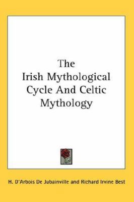 The Irish Mythological Cycle And Celtic Mythology 0548104514 Book Cover