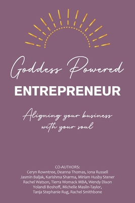 Goddess Powered Entrepreneur: Aligning Your Bus... 1982285125 Book Cover