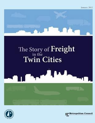 The Story of Freight in the Twin Cities 1499127049 Book Cover