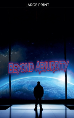 Beyond Absurdity [Large Print] B0GKX9MH6Z Book Cover