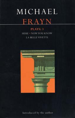 Michael Frayn Plays: 3: Here, Now You Know, La ... 0413752305 Book Cover