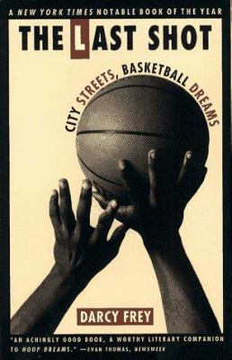 Last Shot: City Streets, Basketball Dreams 0684815095 Book Cover