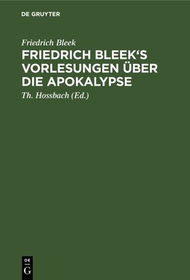 Friedrich Bleek's Vorlesungen Über Die Apokalypse [German] 3111110168 Book Cover