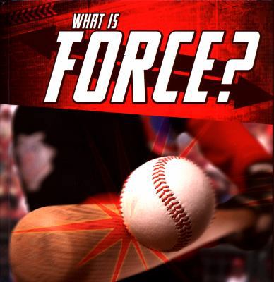 What Is Force? (First Facts: Science Basics) 1474770835 Book Cover