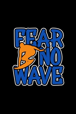 Fear No Wave Journal: 110 Pages 6x9 Inch, great Gift Journal Notebook