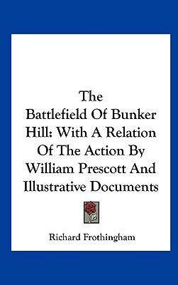 The Battlefield of Bunker Hill: With a Relation... 1161676759 Book Cover