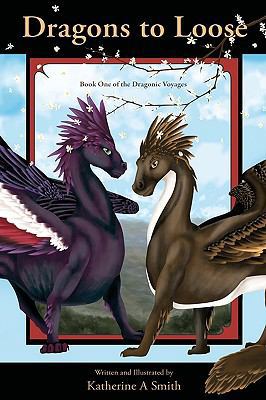 Dragons To Loose: Book One Of The Dragonic Voyages 1438263155 Book Cover
